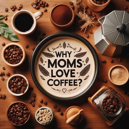 Why Do Moms Love Coffee? A Millennial Coffee Roaster’s Perspective
