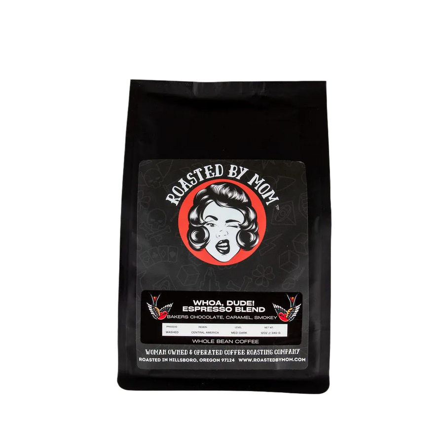 Whoa, Dude! Espresso - Roasted by Mom Coffee