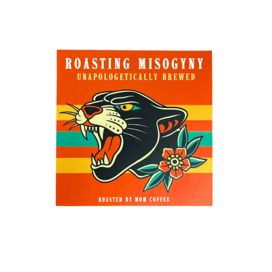 Roasting Misogyny Sticker, Roasted by Mom Coffee
