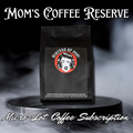 Mom’s Coffee Reserve Subscription